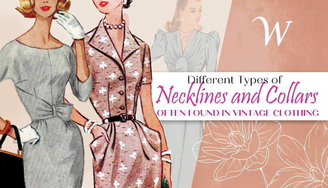 Types of Necklines and Collars Often Found in Vintage Clothing WardrobeShop Types of Necklines and Collars Often Found in Vintage Clothing WardrobeShop