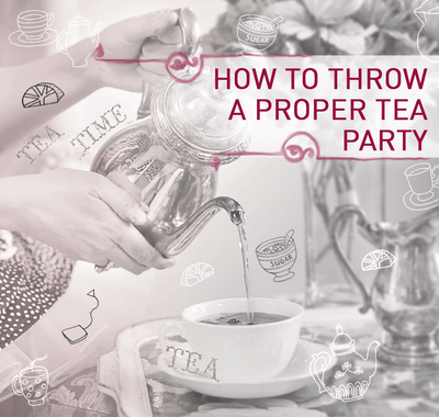 How to throw a proper tea party