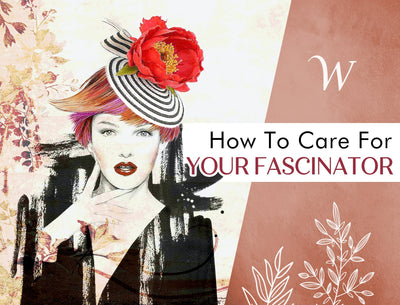 How To Care For Your Fascinator