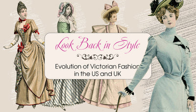 Look Back in Style: Evolution of Victorian Fashion in the US and UK