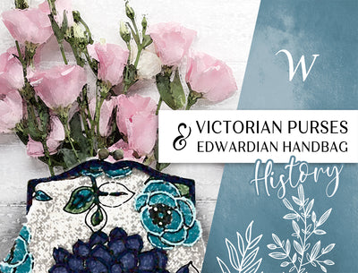 Victorian Purses & Edwardian Handbag History