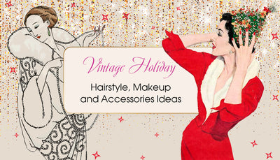 Vintage Hairstyles, Make-up and Accessories Ideas for your Holiday Party