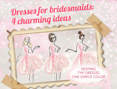 Dresses for bridesmaids: 4 charming ideas