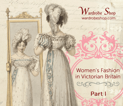 Women's Fashion in Victorian Britain - Part I