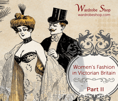 Women’s Fashion in Victorian Britain – Part II