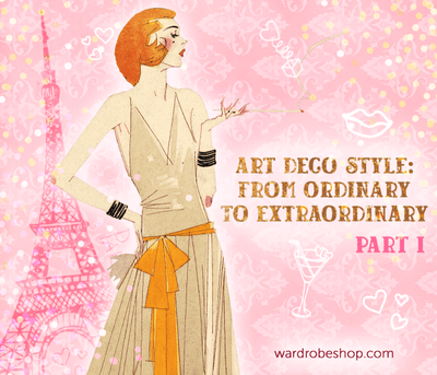 Art Deco Style: From Ordinary to Extraordinary Part I